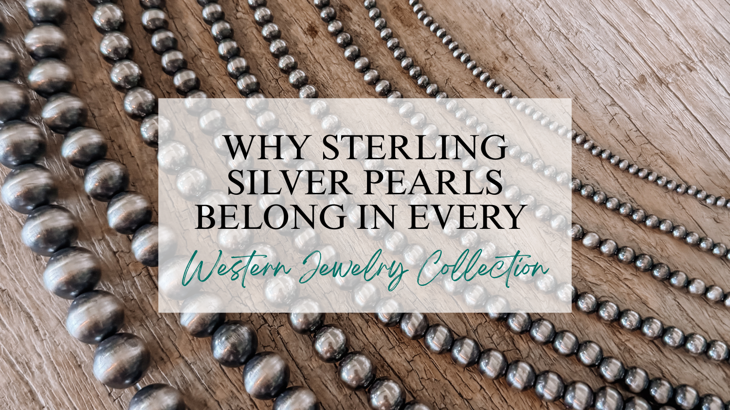Why Sterling Silver Pearls Belong in Every Western Jewelry Collection